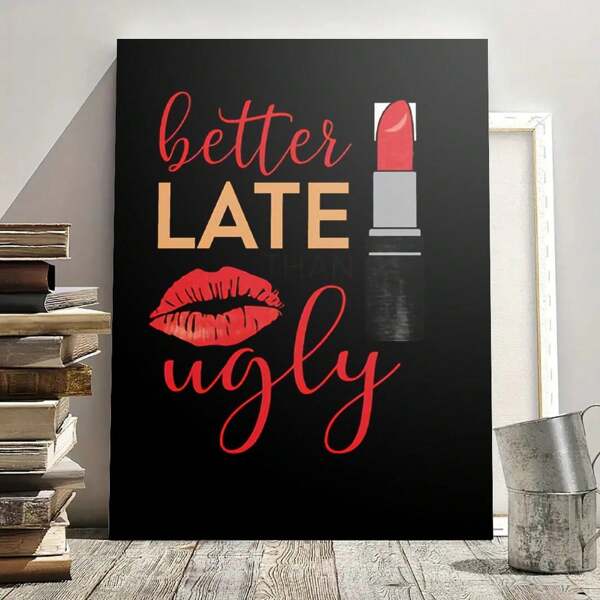 1pc "Better Late Ugly" Canvas Wall Art Poster - Red Lip Kiss&Makeup Design, Classic Decoration Style Is Applicable To Living Room, Office, Bedroom, Kitchen, Dormitory Decoration, Interesting Design Frameless Wall Arts Canvas Art Poster,