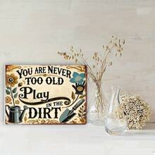 1 Stück vintage Garten inspirierendes, "Man ist nie zu alt, um im Dreck zu spielen" Metallschild, retroer 8*12 Zoll 2D flacher Schild für Gartenbegeisterte oder personalisierte Heimdekoration, wasserfest, rostfrei