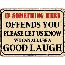 AMOCZYL saisonale Feiertags-Dekorationen, dekorativer Ständer & Gedenkplakette Outdoor Blechschilder Vintage Metallschild "Wenn dich hier etwas beleidigt... Gut Lachen" - Wandhängende dekorative Plakette, Mehrzweck Innen-/ Außenbereich Verwendung, Keine Stromversorgung nötig, 8x12 Zoll