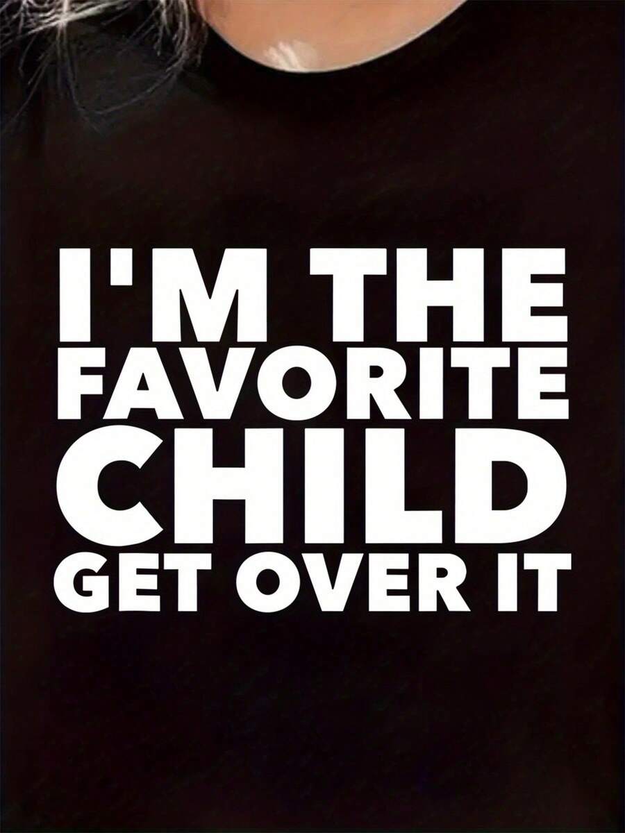 Women's Black Cotton 180g Round Neck Short Sleeve Graphic Print T-Shirt - "I'm The Favorite Child Get Over It" Funny Statement Tee Casual Fashion Comfortable