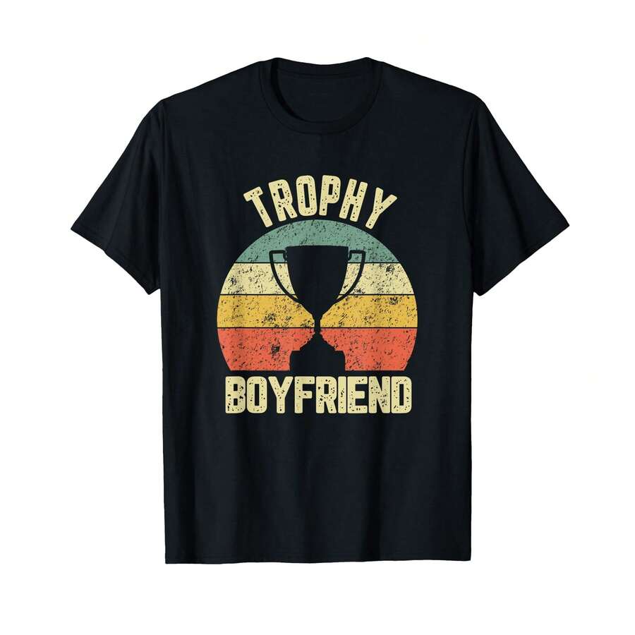 Trophy Boyfriend Funny Gift From Girlfriend Good Looking Guy T-Shirt* GL Graduation Gifts - Black - View 1