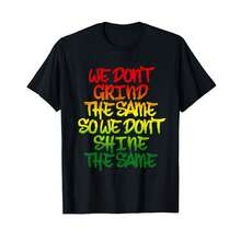 We Don'T Grind The Same So We Don'T Shine The Same Tee T-Shirt: ET Gifts For Husband - Black - View 1
