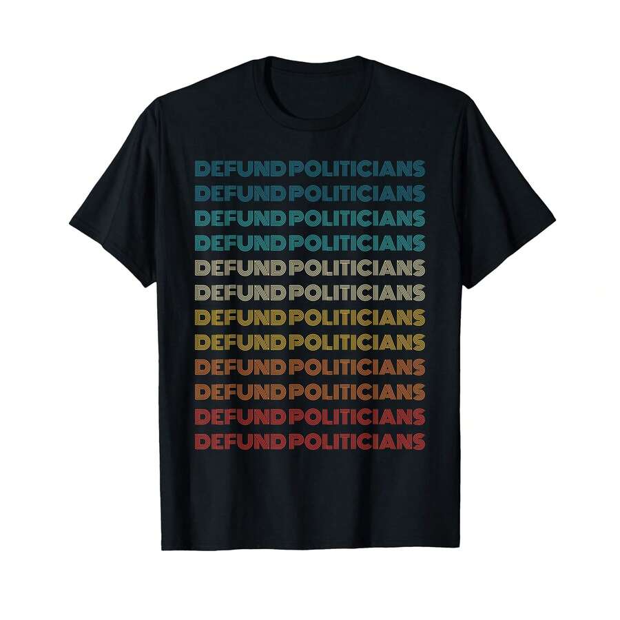 Defund Politicians - Defund Congress - Libertarian Political T-Shirt] EX Teacher Gifts - Black - View 1