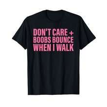 Don'T Care Boobs Bounce When I Walk Quote T-Shirt. IN Gifts For Boyfriend - Black - View 1