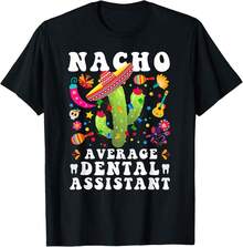 Nacho Average Dental Assistant Cinco De Mayo Mexican Lightweight Cotton T-Shirt - Black - View 1