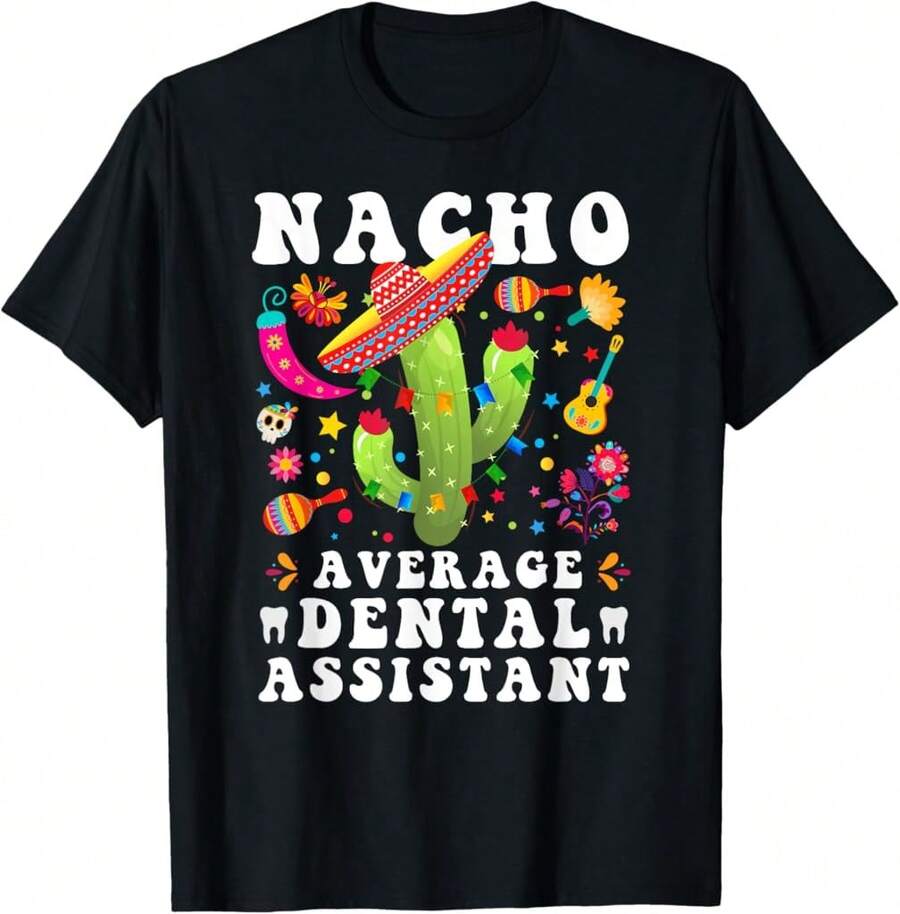 Nacho Average Dental Assistant Cinco De Mayo Mexican Lightweight Cotton T-Shirt - Black - View 1