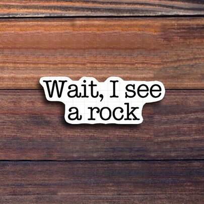3-Inch "Wait, I See A Rock Sticker. Perfect For Adding ! Use It On Notebooks, Planners, And Casual Wear. Ideal For Nature Lovers, Students, And Anyone With A Playful Spirit. Categories: Humorous Stickers, Nature Art, Playful Designs, Lifestyle Quotes."