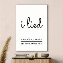 Framed 1pc Canvas Poster,I Lied,I Won't Be Ready In Five Minutes Poster,Typography Print Poster Wall Art For Living Room,Wall Decor For Bedroom,Home Decor Room Decor,Home Decor And Accessories,Aesthetic Canvas Home Decorative Art Printing,Wall Art Print Poster Decor Pictures For Livingroom,Bedroom,Bathroom,Office,Kitchen,Diningroom,Dormitory,Bar&Cafe,Corridor Room Wall Decoration - Framed - View 1