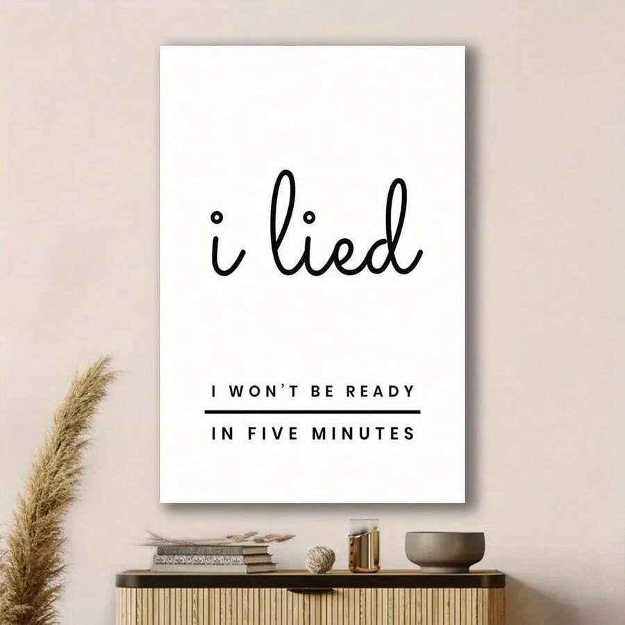 Framed 1pc Canvas Poster,I Lied,I Won't Be Ready In Five Minutes Poster,Typography Print Poster Wall Art For Living Room,Wall Decor For Bedroom,Home Decor Room Decor,Home Decor And Accessories,Aesthetic Canvas Home Decorative Art Printing,Wall Art Print Poster Decor Pictures For Livingroom,Bedroom,Bathroom,Office,Kitchen,Diningroom,Dormitory,Bar&Cafe,Corridor Room Wall Decoration - Framed - View 1