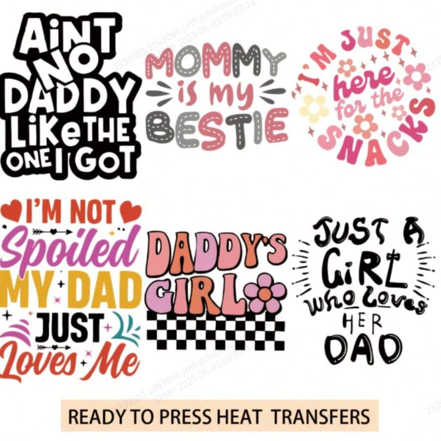 [6pcs Heat Transfer] 6pcs DADDY'S GIRL And JUST A GIRL WHO LOVES HER DAD Heat Transfer Printing | Direct Transfer Printing DTF Suitable For T-Shirt, Bag, And Fabric Decoration, Washable And Durable Ironing Transfer Printing Stickers