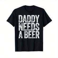 Daddy Needs A Beer Shirt Funny Men Drinking Dad Fathers Day T-Shirt As Gift - Black - View 1