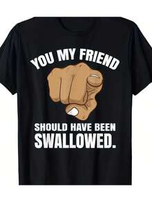 Humorous 'You My Friend Should Have Been Swallowed' Graphic Tee - 100% Cotton, Short Sleeve, Regular Fit - Ideal For Casual Outings & Motorcycle Rides, Machine Washable, Black With Bold Hand Illustrat - Black - View 1