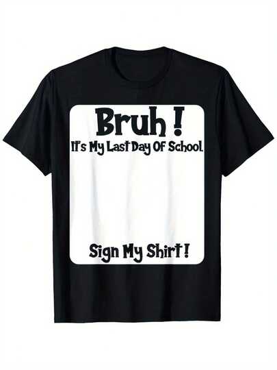 Bruh It'S My Last Day Of School Sign My T-Shirt For Boys Soft Fabric, Breathable, Comfortable Short Sleeve Tees Perfect For Boys Shirts Boy Girl Best Gift