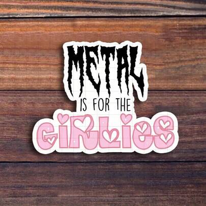 3-Inch "Rock On With 'Metal Is For The Girlies' Vinyl Sticker – Ideal For Music Fans, Feminists, And Rebel Spirits; Enhance Your Laptop, Guitar Case, Or Journal; A Bold Addition To Musical, Feminine, And Humorous Sticker Collections"