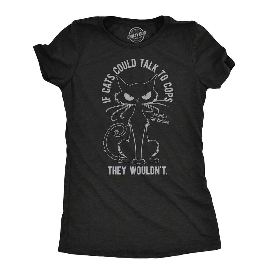 Womens Funny T Shirts If Cats Could Talk To Cops They Wouldnt Sarcastic Kitten Graphic Novelty Tee For Ladies Funny Womens T Shirts Cute Vintage - 希瑟.布萊克 - 查看 1