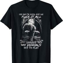 One Day I'm Gonna Just Say F-Ck It All And Let My Demons Out T-Shirt - màu đen - Xem 1