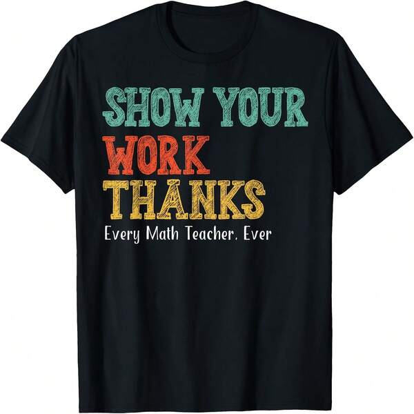 Show Your Work, Thanks Math Teacher T-Shirt