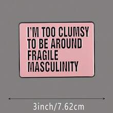 3-Inch Polyethylene Sticker, "I'M TOO CLUMSY TO BE AROUND FRAGILE MASCULINITY" Humor Metal Sign - Pink Wall Decor For Bedroom, Office | Gift For Women & LGBTQ+ Allies. , Waterproof, Easy To Stick, Oil-Proof, Clear Pattern, Reusable, Vibrant Colors, Fun Lifestyle Art, Suitable For Car Stickers, Laptops, Phones, Water Bottles, Books, And More.