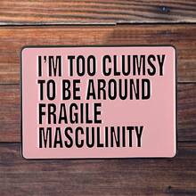 3-Inch Polyethylene Sticker, "I'M TOO CLUMSY TO BE AROUND FRAGILE MASCULINITY" Humor Metal Sign - Pink Wall Decor For Bedroom, Office | Gift For Women & LGBTQ+ Allies. , Waterproof, Easy To Stick, Oil-Proof, Clear Pattern, Reusable, Vibrant Colors, Fun Lifestyle Art, Suitable For Car Stickers, Laptops, Phones, Water Bottles, Books, And More.