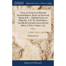 Ninety-Six Sermons On Plain And Practical Subjects.By The Late Reverend Thomas Pyle,...Published By His Son Philip Pyle, A.M.The Third Edition, Ca-2109 - Single Book - View 2