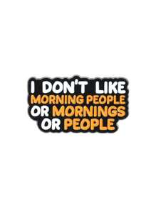 1/2pcs Funny English Slogan "I Am Not A Morning Person" Metal Brooch Decorative Accessory