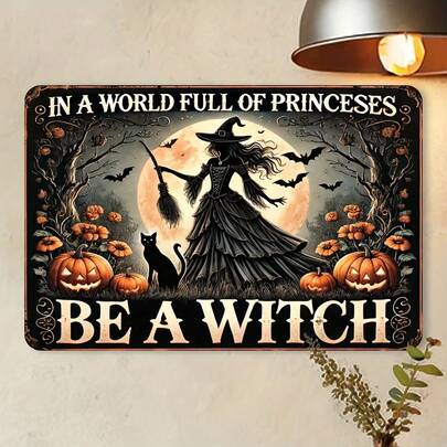 1pc Vintage Witch Theme Metal Sign, 8x12 Inch "Be A Witch In A World Of Princesses" Art Wall Decor, With Halloween Witch And Pumpkin Design, Suitable For Living Room, Bedroom, Office, Garden Decor, Halloween Decor, Room Decor, Pre-Drilled Holes, Random Hole Style