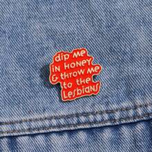 1pc "Dip Me In Honey & Throw Me To The Lesbians" Enamel Pin - Humorous & Bold Slogan Lapel Brooch For Bags & Clothes, LGBTQ+ - Themed Fashion Accessory, Unisex Daily Wear Jewelry Gift