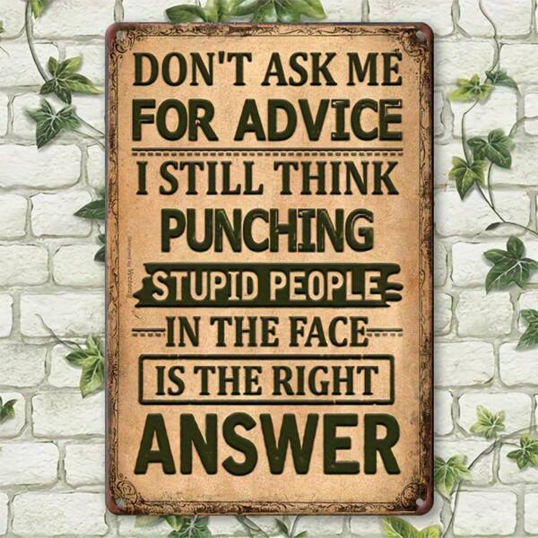 1pc, Sarcastic Metal Vintage (20cm X 30cm), Don't Ask Me For Advice Funny Posters, Outdoor Wall Decor, Porch Garage Home Decor, Cafe Bar Club Decor, Farm Garden Wall Art Signs Decor, Holiday Gift