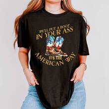 We'll Put A Boot In Your Ass It's An Way Shirt, USA Freedom T-Shirt, 4th Of July Shirt, Independence Day 220G Cotton For All-Day Comfort – Great For Beach Days, Hiking, Casual Meetings, Or Airport Looks – Easy To Dress Up Or Down – Makes A Unique And Practical Gift For , Travelers, And Busy Professionals.4th Of Julysummer Outfits For Women - Black - View 1