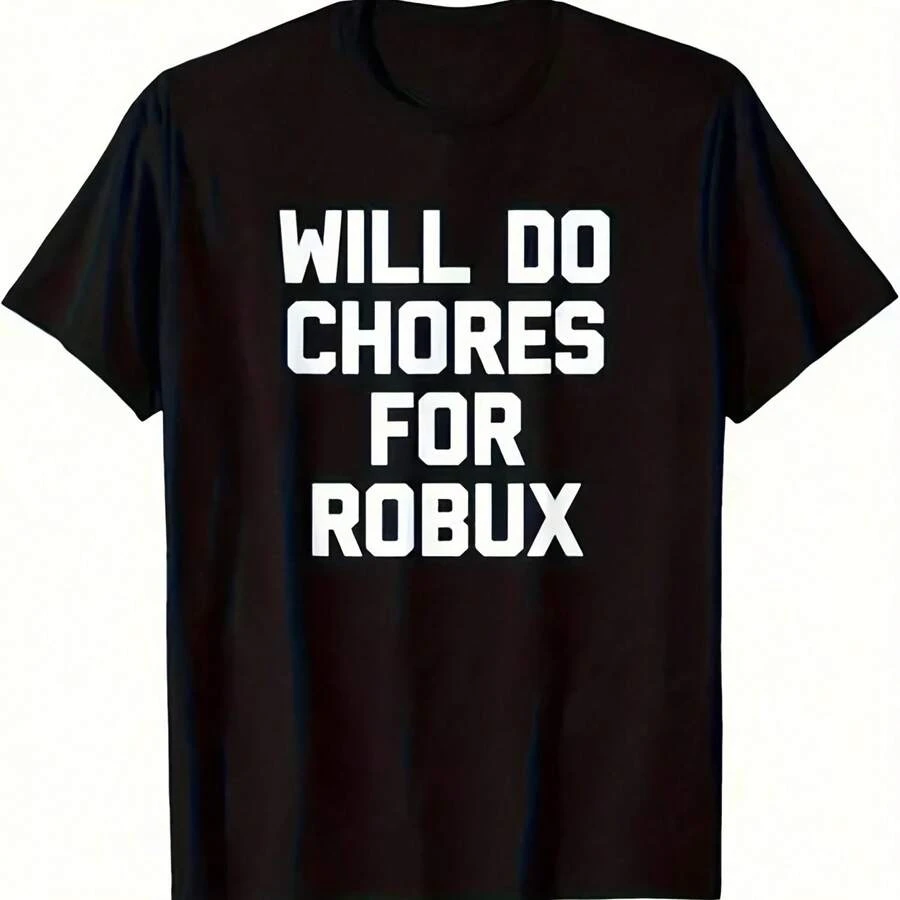 Do Housework In Exchange For Robux – Fun Game Video Player T-Shirt, 100_ Cotton, Halloween, Thanksgiving, Christmas Gift, Suitable For Men, Women, Family And Friends, Black Casual Short-Sleeved Crew Ne - Black - View 1
