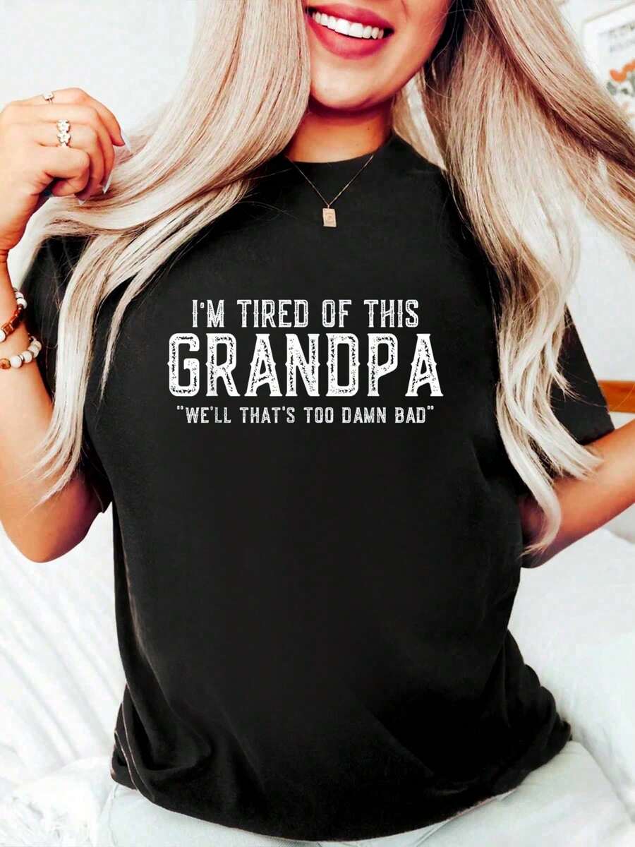 100% Cotton Funny Grand Daughter Sayings I'm Tired Of This Grandpa Meme T-Shirt Women's Men's Oversized Comfort Soft Crew Neck Tee Tops - 黑色 - 查看 1