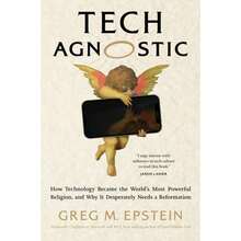 Pre-Owned Tech Agnostic: How Technology Became The World's Most Powerful Religion, And Why It (Hardcover) By Greg Epstein