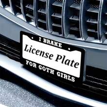 I Brake Goth Girls License Plate Frame Men/Women, Humorous Auto Car Frame, Funny License Plate Holder Printed, Personalized Ideas 1PC - 12x6 Inch - View 6