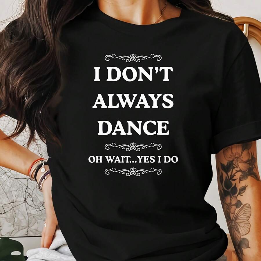 I Don't  Dance Oh Wait Yes I Do Shirt – Dancer Gift, Dance Humor T-Shirt, Dance For Wo , Funny Dance Lover Shirt220G Heavyweight 100% Cotton T-Shirt. , This Offers The Perfect Balance Of Comfort And Structure. Soft To The Touch But Built To Last, It's A Staple For Those Who Demand More From Their Clog. Breathable, Stylish, And Versatile Enough For Any Outfit, This Shirt Keeps Its Pe And Feel, Wash After Wash.Manfinity Manfinity Hombre Cotton Streetwear 100 Percent Cotton Street Wear Halloween Camias Para Hombre Graphic Dwhite Graphic Shirt Tops Funny Graphic 4th Of July Funny Graphic S - Black - View 1