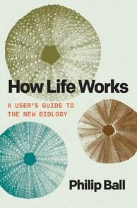 How Life Works: A User's Guide To The New Biology (Paperback) By Philip Ball - Sách đơn - Xem 1