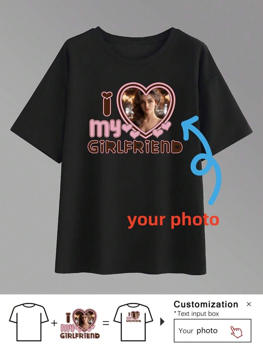 Customize Loose, Breathable, Lightweight And Comfortable T-Shirts, Add Pictures Of Husband And Boyfriend, Commemorative Text, I Love My Boyfriend, Christmas Gift, Anniversary Gift, Valentine's Day Gift, For Girlfriend