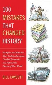 Pre-Owned 100 Mistakes That Changed History: Backfires And Blunders That Collapsed Empires, Crashed (Paperback) By Bill Fawcett - Single Book - View 1