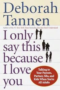 Pre-Owned I Only Say This Because I Love You: Talking To Your Parents, Partner, Sibs, And Kids When (Paperback) By Deborah Tannen - Single Book - View 1