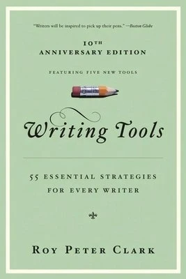 Pre-Owned Writing Tools (10th Anniversary Edition): 55 Essential Strategies For Every Writer (Paperback) By Roy Peter Clark - Single Book - View 1