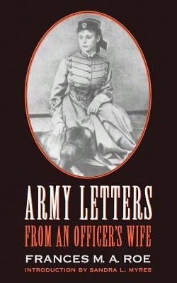 Pre-Owned Army Letters From An Officer's Wife, 1871-1888 (Paperback) By Frances M A Roe, Sandra L Myres - Single Book - View 1
