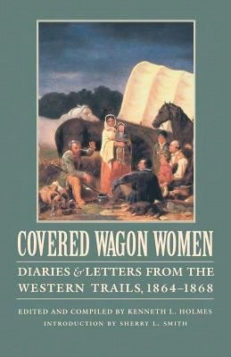 Pre-Owned Covered Wagon Women, Volume 9: Diaries And Letters From The Western Trails, 1864-1868 (Paperback) By Kenneth L. Holmes, Sherry L. Smith - Single Book - View 1