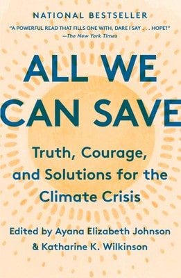 Pre-Owned All We Can Save: Truth, Courage, And Solutions For The Climate Crisis (Paperback) By Katharine K Wilkinson, Ayana Elizabeth Johnson