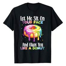 Let Me Sit On Your Face And Glaze You Like A Donut T-Shirt Fun Street T-Shirts For Both Men And Women - 黑色 - 查看 1