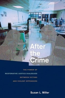 Pre-Owned After The Crime: The Power Of Restorative Justice Dialogues Between Victims And Violent (Paperback) By Prof. Susan L Miller
