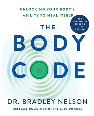 Pre-Owned The Body Code: Unlocking Your Body's Ability To Heal Itself (Hardcover) By Dr. Bradley Nelson, George Noory