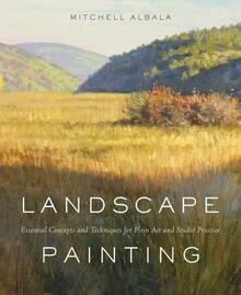 Pre-Owned Landscape Painting: Essential Concepts And Techniques For Plein Air And Studio Practice (Hardcover) By Mitchell Albala - Single Book - View 1