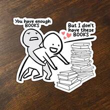 3Inch You Have Enough Books But I Don'T Have These Books Sticker, Perfect For Laptops, Notebooks, E-Readers, Or Book Carts, A Relatable Design For Book Lovers Who Always Find Room For One More Story, Ideal For Bibliophiles, Romance Readers, And Tbr Stack Builders, A Fun Gift For Friends - Multicolor - View 1