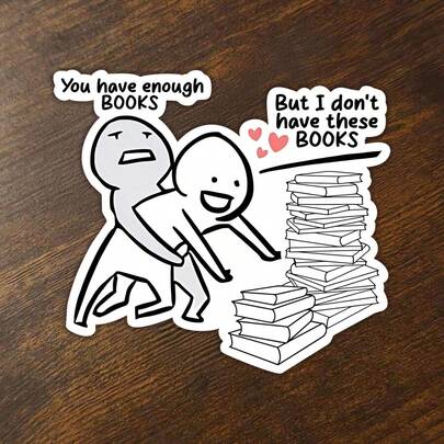3 Zoll "Du hast genug Bücher, ich habe diese Bücher nicht" Aufkleber, perfekt für Laptops, Notizbücher, E-Book-Reader oder Bücherwagen, ein nachvollziehbares Design für Bücherwürmer, die immer Platz für eine weitere Geschichte finden, ideal für Bibliophile, Romantikleser und TBR-Stapelaufbauer, ein lustiges Geschenk für Freunde