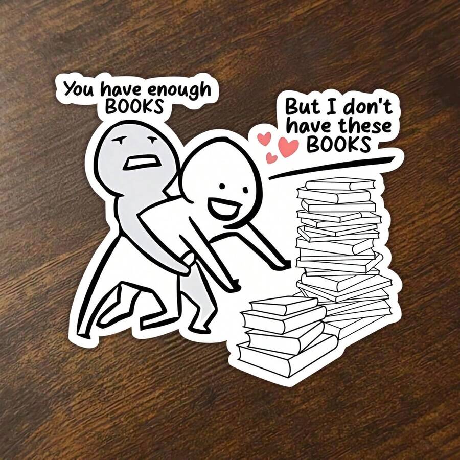 3Inch You Have Enough Books But I Don'T Have These Books Sticker, Perfect For Laptops, Notebooks, E-Readers, Or Book Carts, A Relatable Design For Book Lovers Who Always Find Room For One More Story, Ideal For Bibliophiles, Romance Readers, And Tbr Stack Builders, A Fun Gift For Friends - Multicolor - View 1
