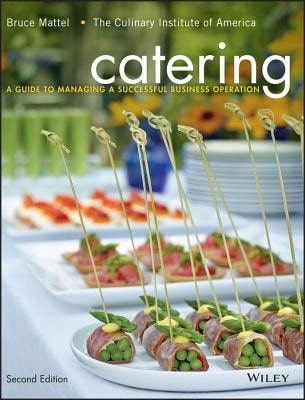Pre-Owned Catering: A Guide To Managing A Successful Business Operation (Hardcover) By Bruce Mattel, The Culinary Institute Of America (CIA)